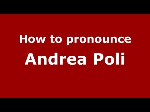 How to pronounce Andrea Poli (Italian/Italy)  - PronounceNames.com