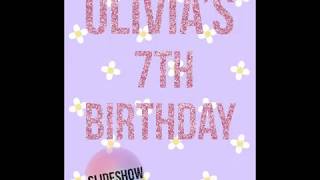 Olivia’s 7th Birthday🎉 slideshow (Katy Gibson)