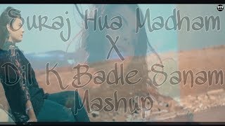 Suraj Hua Madham x Dil K Badle Sanam  Mashup  Part