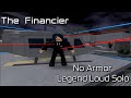 The Financier - (No Armor) Legend Loud Solo [Roblox: Entry Point]