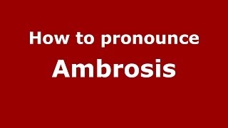 How to pronounce Ambrosis