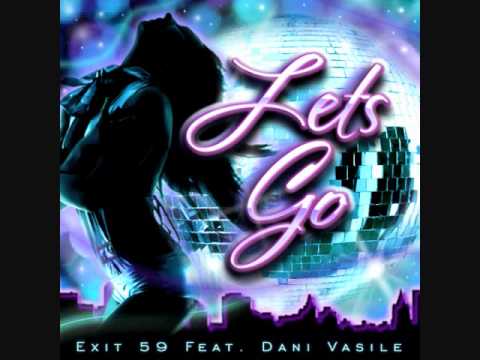 Exit 59 Feat Dani Vasile "Lets Go"