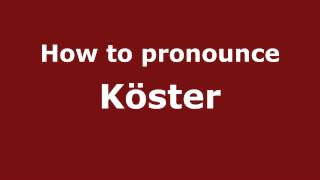 How to pronounce Köster