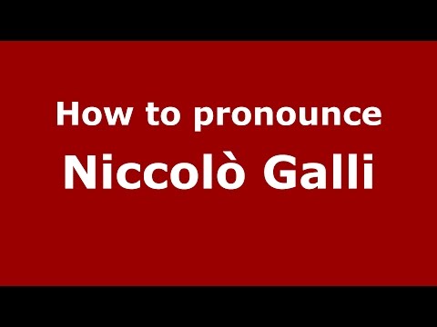 How to pronounce Niccolò Galli (Italian/Italy)  - PronounceNames.com