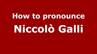 How to pronounce Niccolò Galli