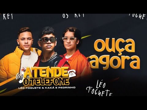 Léo Foguete, Kaká e Pedrinho - Atende O Telefone