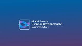 MSFT Quantum Development Kit March 2026 Release Highlights