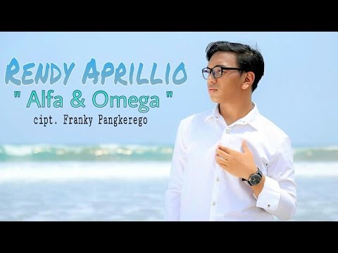 •LAGU ROHANI• ALFA DAN OMEGA by Rendy Aprillio