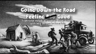 264 Going Down the Road Feeling Good (new verses to a Woody Guthrie Depression Era song)