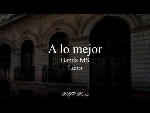 A lo mejor - Banda MS (Letra) 🎶❤❌