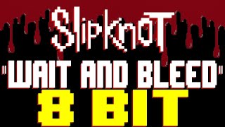 Wait and Bleed (2022) [8 Bit Tribute to Slipknot] - 8 Bit Universe