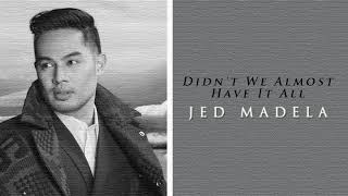 Jed Madela - Didn't We Almost Have It All (Audio) 🎵