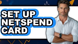 How to Set Up Netspend Card (Full Guide)