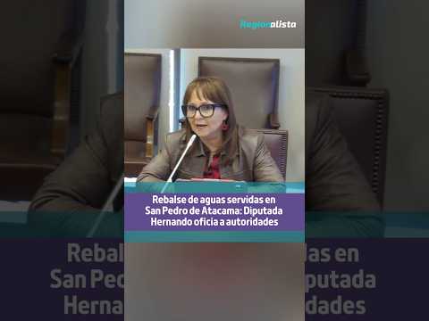 #SanPedroDeAtacama | Diputada Hernando oficia a autoridades por rebalses de aguas servidas