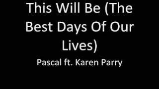Pascal feat. Karen Parry - This Will Be (The Best Days Of Our Lives) [HQ, High Quality]