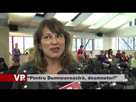 “Pentru Dumneavoastră, doamnelor!”