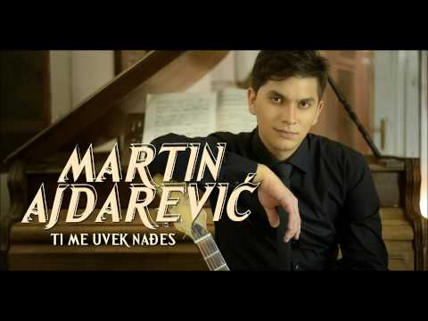 Martin Ajdarevic - Ti me uvek nađeš