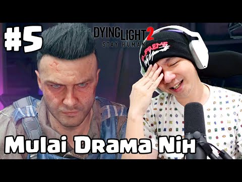 Mulai Drama Konflik Nih Guys  - Dying Light 2 Stay Human Indonesia #5