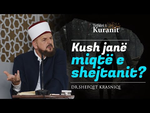 Kush janë miqtë e shejtanit? - Dr. Shefqet Krasniqi