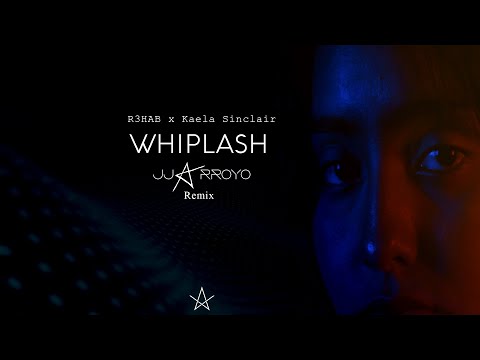 R3HAB x Kaela Sinclair - WHIPLASH (JJ Arroyo Remix)