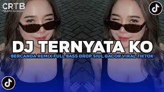 Download lagu DJ TERNYATA KO BERCANDA REMIX FULL BASS DROP SIUL GACOR SOUND VIRAL TIKTOK TERBARU 2026 !! mp3