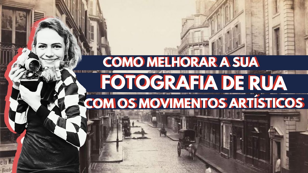 Como melhorar sua FOTOGRAFIA DE RUA com os Movimentos Artísticos #streetphotography