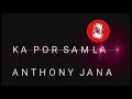 Ka Por Samla - Anthony Jana