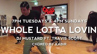 Urban Choreo w Kabir | Whole Lotta Lovin (Le Boueuf Remix) - DJ Mustard Ft. Travis Scott
