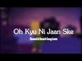 Oh Kyu Ni Jaan Ske ( Slowed + Reverb ) | Ninja |  @slowedreverbsonglover007