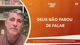 MANHÃ COM DEUS | DEUS NÃO PAROU DE FALAR | Josué Valandro Jr.