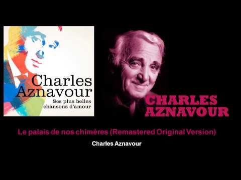 Charles Aznavour - Le palais de nos chimères