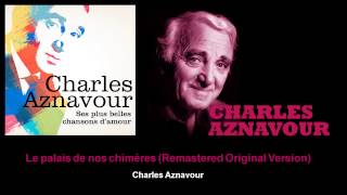 Charles Aznavour - Le palais de nos chimères