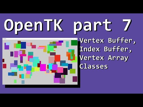 OpenTK part 07 -  Framework Organization - VertexBuffer, IndexBuffer, VertexArray Classes