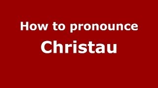 How to pronounce Christau