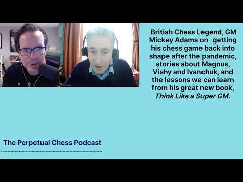 GM Mickey Adams on his Chess, His Life, and Lessons from his Book, Think Like a Super GM