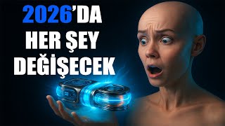 ÇOK AZ Kaldı! Dünya Değişiyor: 2026’ya Damgasını Vuracak Yeni Teknoloj