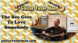 To Love Somebody - The Bee Gees - Acoustic Guitar Lesson (Easy)