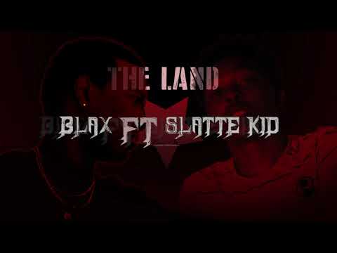 Blax FT Slatte - The Land- (AUDIO)