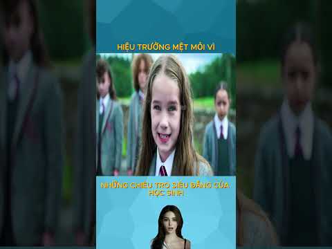 Hiệu Trưởng Mệt Mỏi Vì Những Chiêu Trò Siêu Đẳng Của Học Sinh !