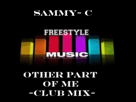 Sammy C - Other Part Of Me (latin freestyle Club Mix).