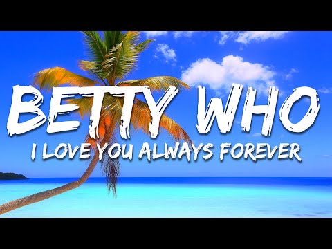 Betty Who - I Love You Always Forever (Lyrics)