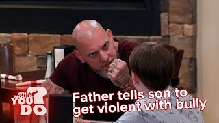 A father tells his son to get violent with bully