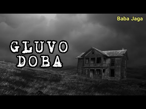 GLUVO DOBA - Istinita priča - Baba Jaga Horor Priča