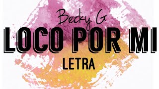 Becky G - Loco Por Mi (letra)