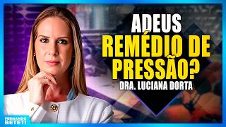 Hidrogênio Molecular Pode Substituir Remédios de Pressão? - Dra. Luciana Dorta - Fernando Beteti