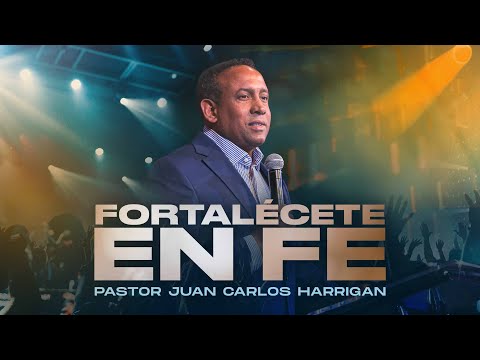 Fortalécete en Fe | Pastor Juan Carlos Harrigan