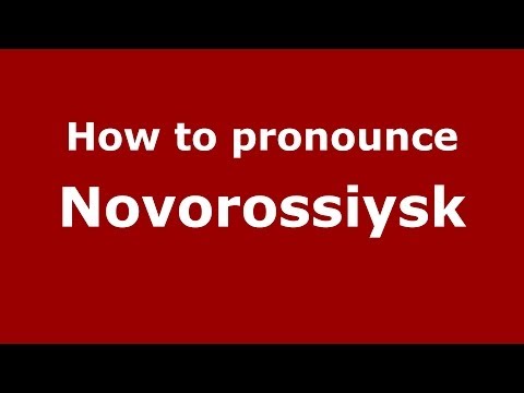 How to pronounce Novorossiysk (Russian/Russia)  - PronounceNames.com