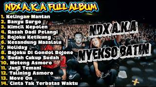 Download lagu Ndx A.K.A Full Album Trending Nyekso Batin || Kelingan Mantan - Banyu Surgo mp3