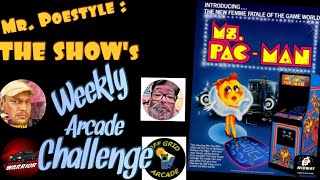 Mr. Poestyle: THE SHOW's Weekly Arcade Challenge MS. Pac-Man