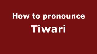 How to pronounce Tiwari